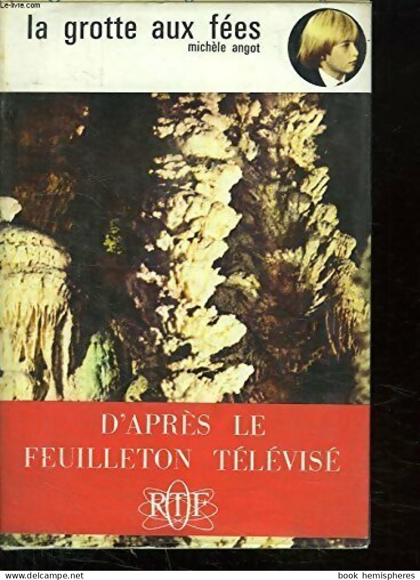 La Grotte Aux Fées (1971) De Michèle Angot - Sonstige & Ohne Zuordnung