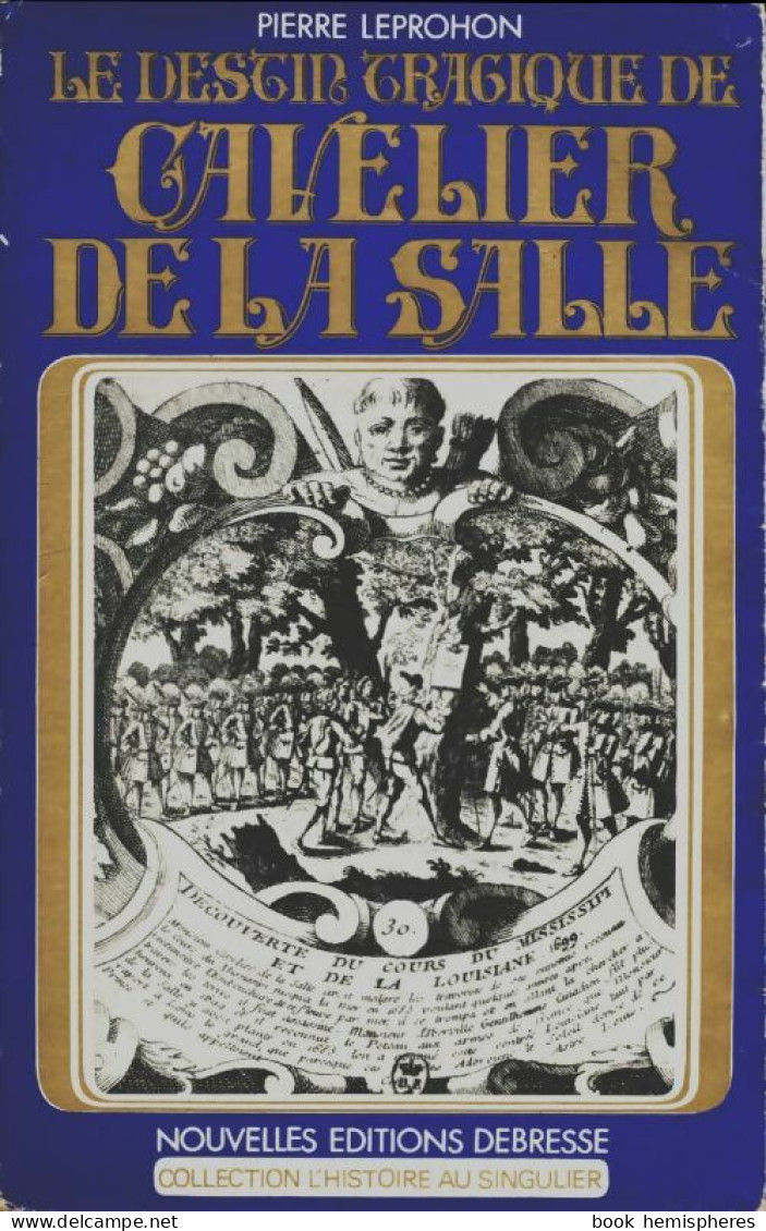 Le Destin Tragique De Cavelier De La Salle (1969) De Pierre Leprohon - Histoire