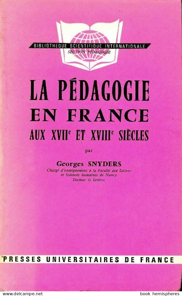 La Pédagogie En France Aux XVIIe Et XVIIIe Siècles (1965) De Georges Snyders - Non Classés