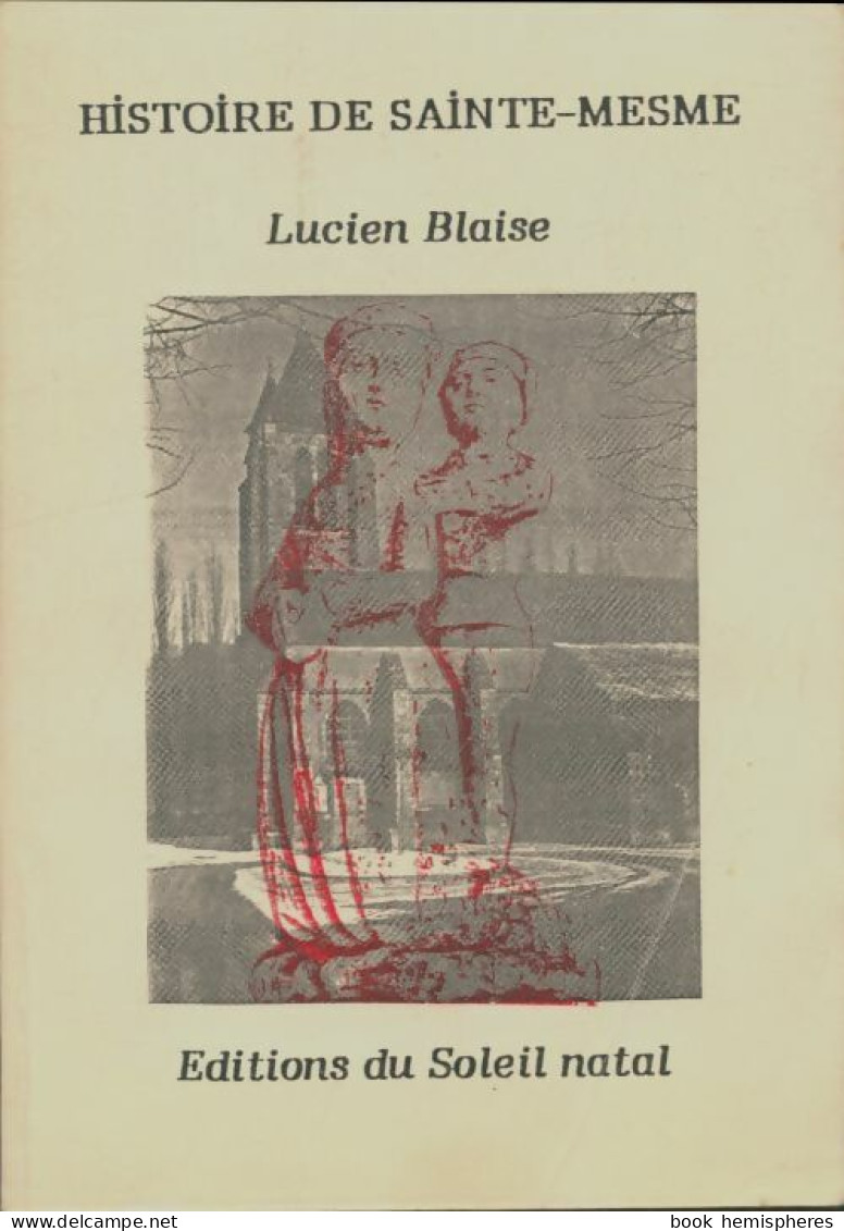 Histoire De Sainte-Mesme (1986) De Lucien Blaise - Religión