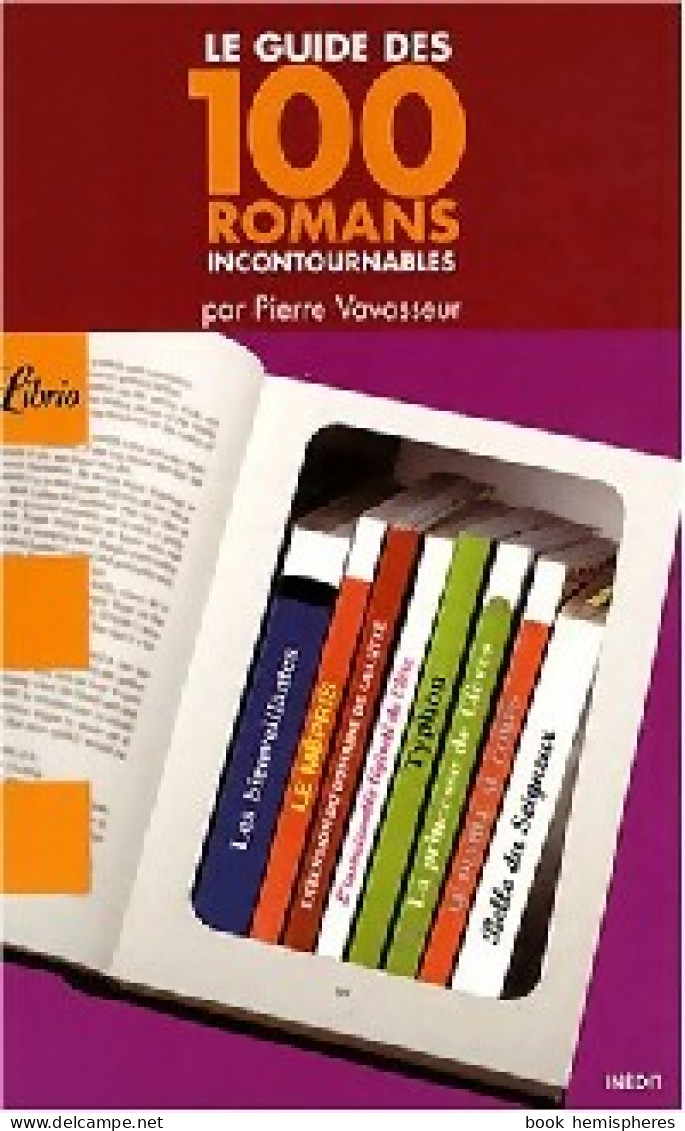 Le Guide Des 100 Romans Incontournables (2008) De Pierre Vavasseur - Autres & Non Classés