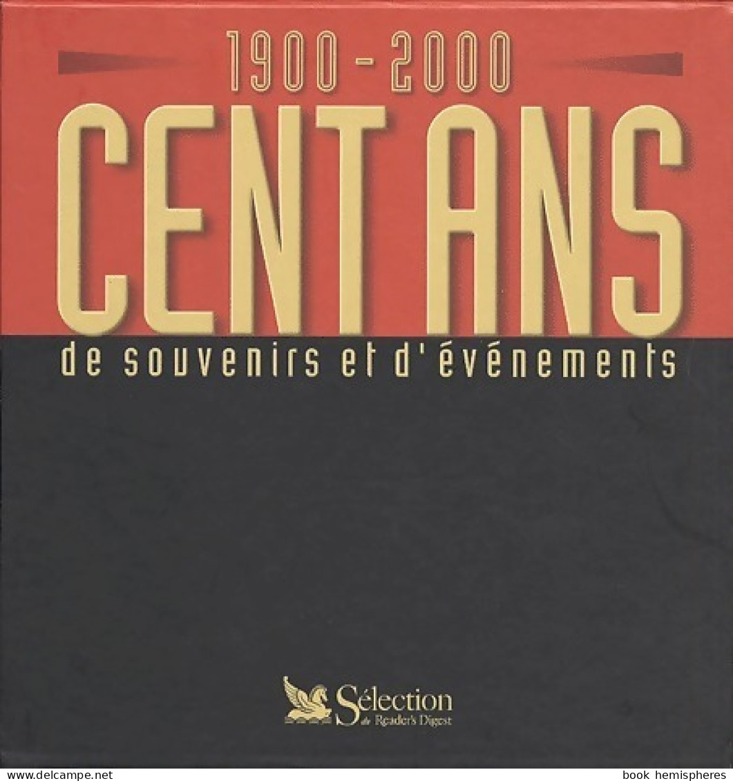Cent Ans Souvenirs Et évènements 1900-2000 (1999) De Collectif - Historia