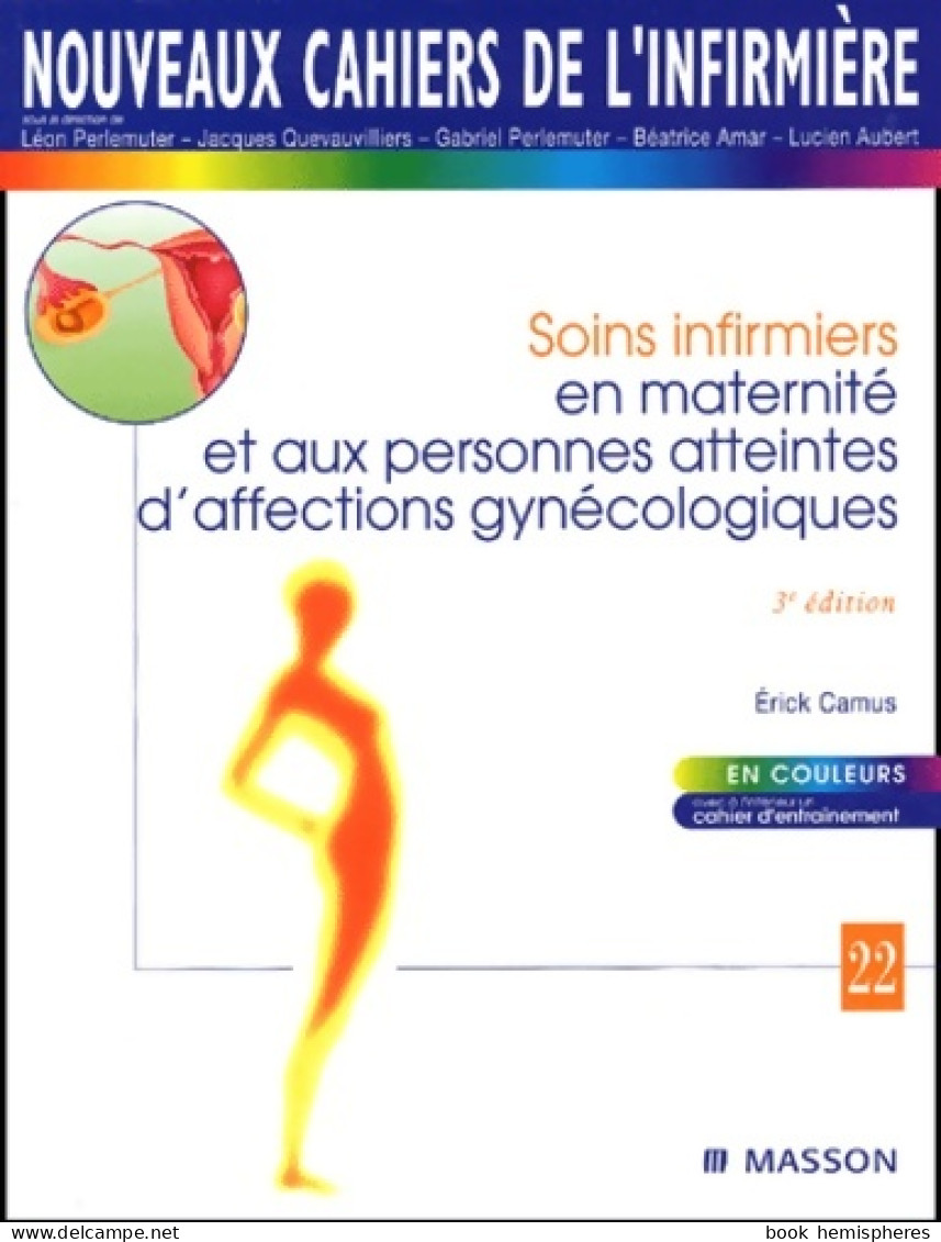 Nci 22 Soins Infirmiers En Maternité Et Aux Personnes Atteintes D'affections Gynécologiques 3éd (2003) De - Sciences