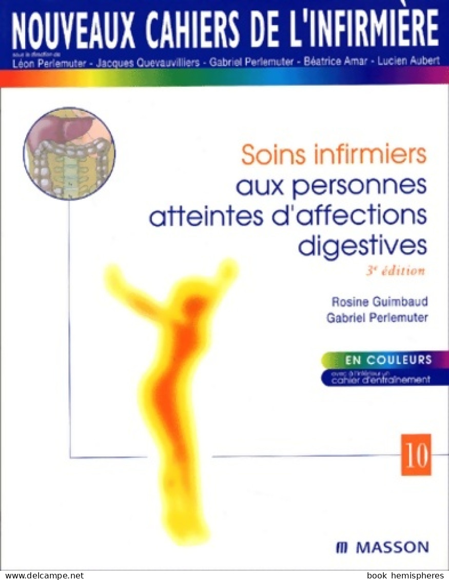 Nouveaux Cahiers De L'infirmière Tome X : Soins Infirmiers Aux Personnes Atteintes D'affections D - Sciences