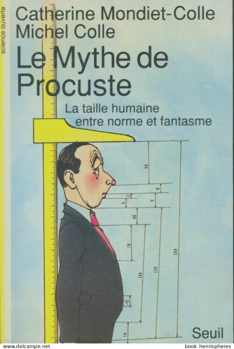 Le Mythe De Procuste. La Taille Humaine Entre Norme Et Fantasme (1989) De Catherine Mondiet-Colle - Wissenschaft