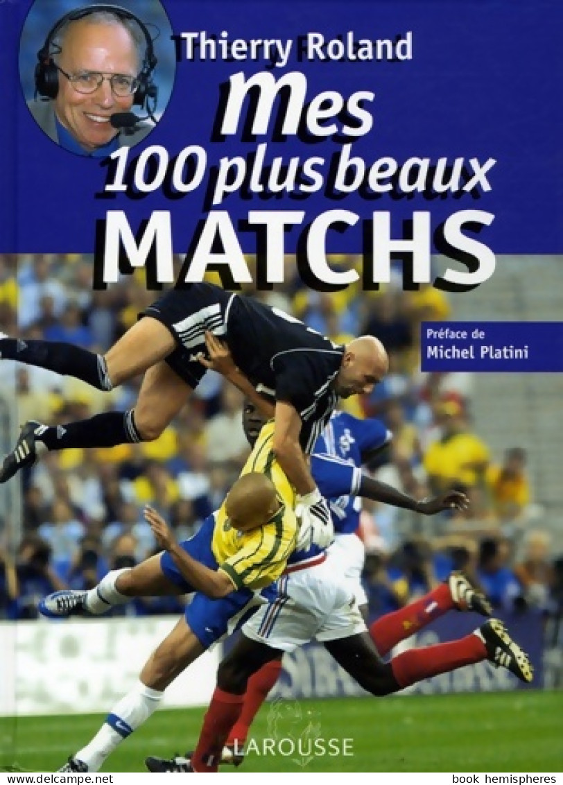 Mes 100 Plus Beaux Matchs (2005) De Thierry Roland - Deportes