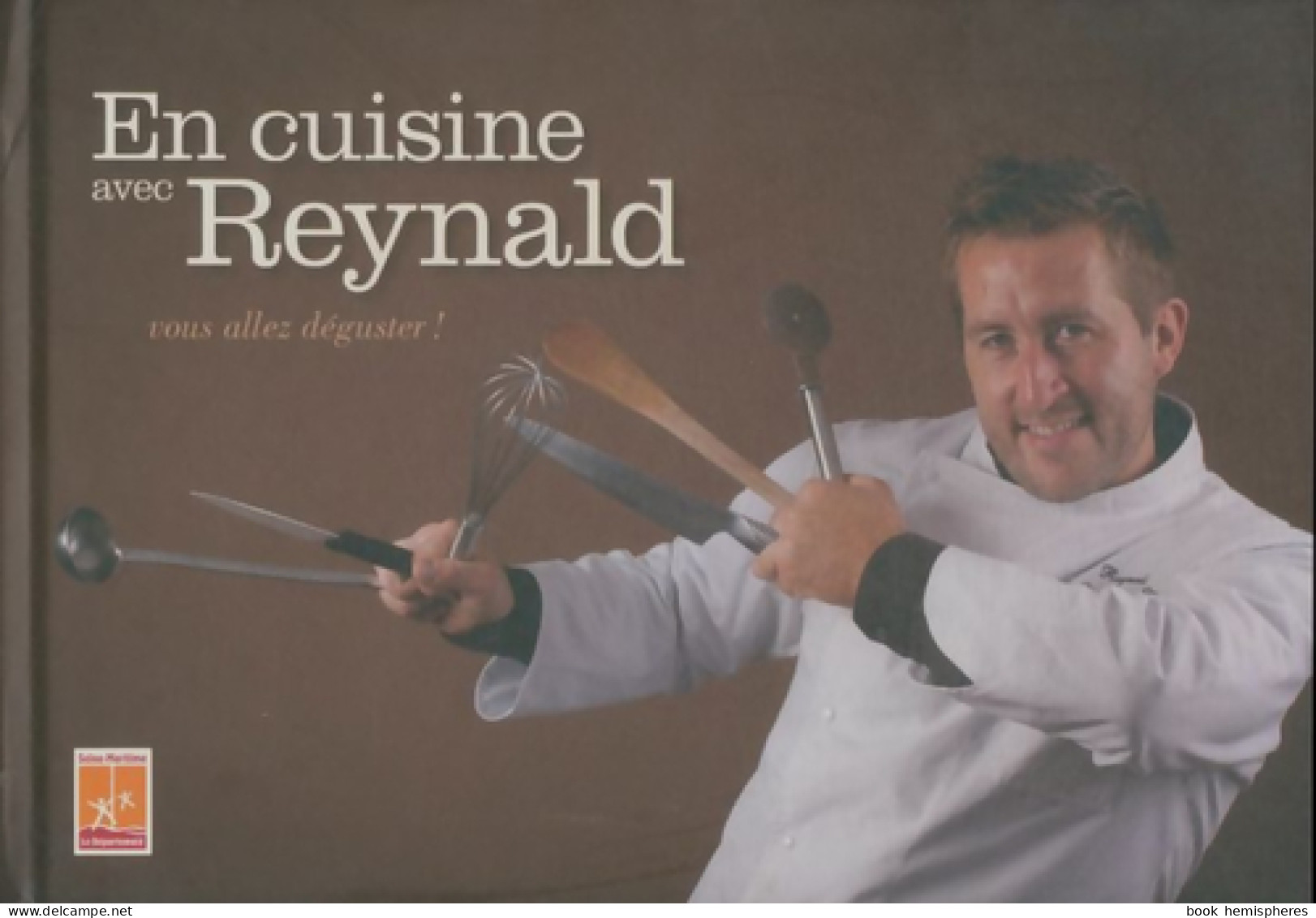 En Cuisine Avec Reynald Vous Allez Déguster ! (2011) De Collectif - Gastronomia