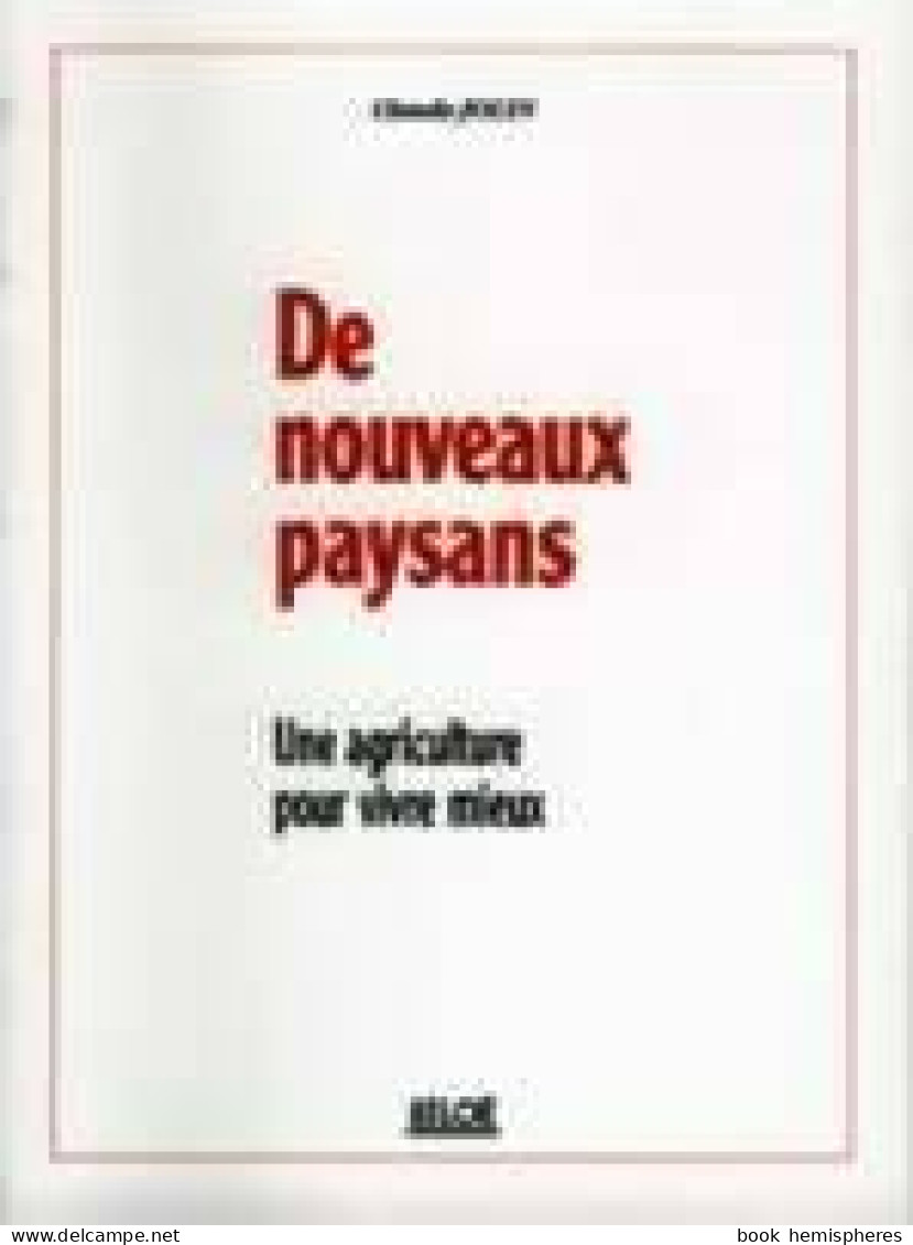 De Nouveaux Paysans : Une Agriculture Pour Vivre Mieux (1999) De Claude Jouin - Natur