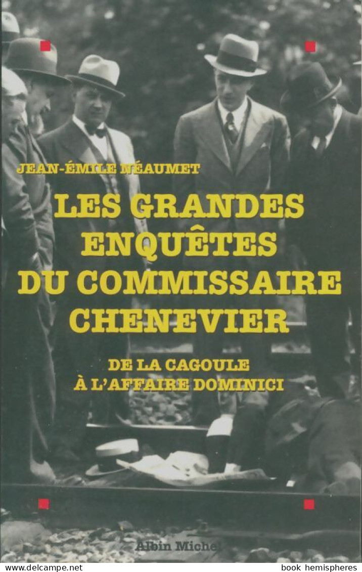 Les Grandes Enquêtes Du Commissaire Chenevier : De La Cagoule à L'affaire Dominici (1995) De Jea - Autres & Non Classés