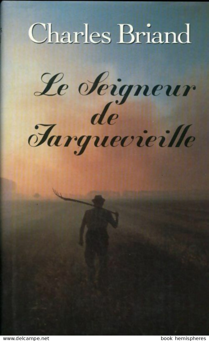 Le Seigneur De Farguevieille (1994) De Charles Briand - Autres & Non Classés