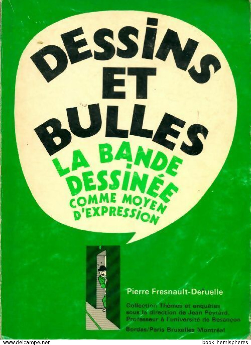 Dessins Et Bulles. La Bande Dessinée Comme Moyen D'expression (1972) De Pierre Fresnault-Deruelle - Sonstige & Ohne Zuordnung