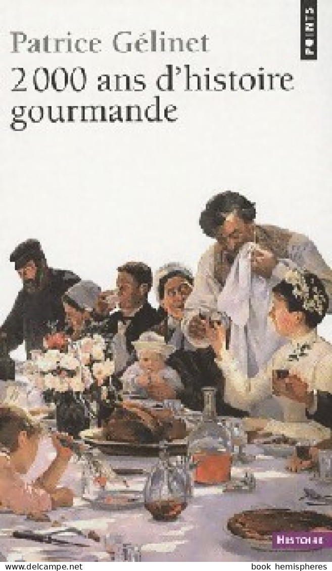2000 Ans D'histoire Gourmande (2010) De Patrice Gélinet - Histoire