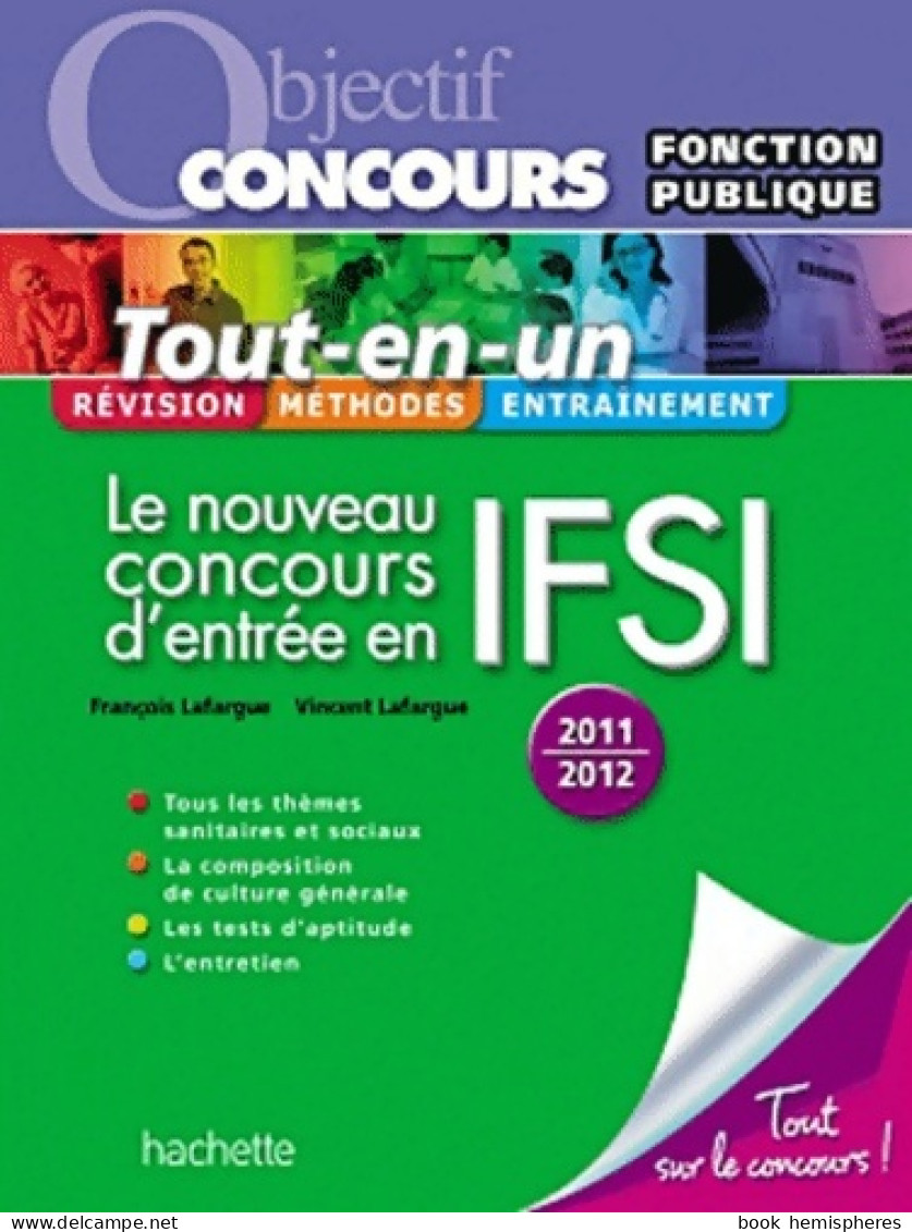 Tout-en-un - Le Nouveau Concours D'entrée En IFSI Catégorie B - Ed. 2011 (2011) De Vincent Lafargue - 18 Ans Et Plus