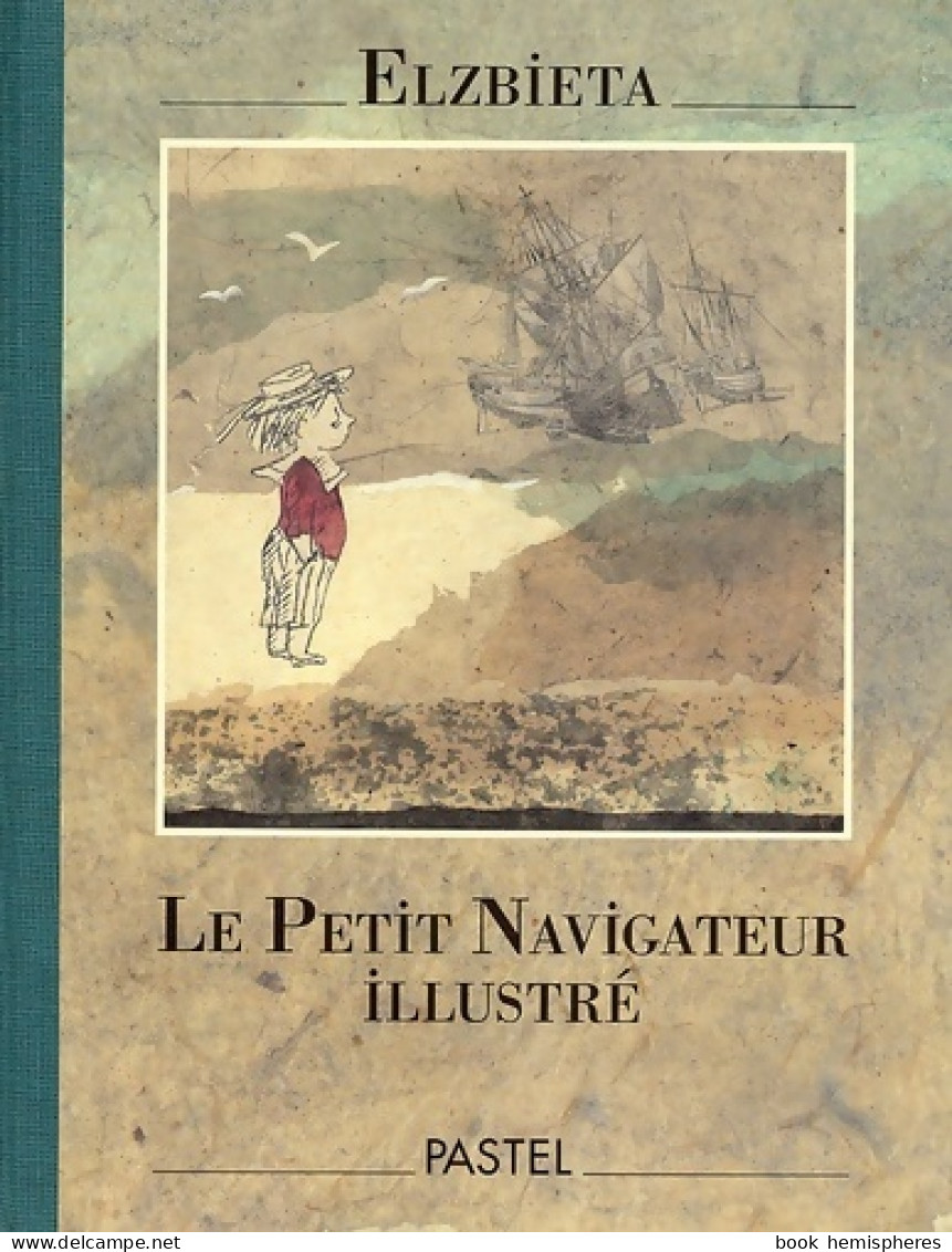 Le Petit Navigateur Illustré (1991) De Elzbieta - Sonstige & Ohne Zuordnung