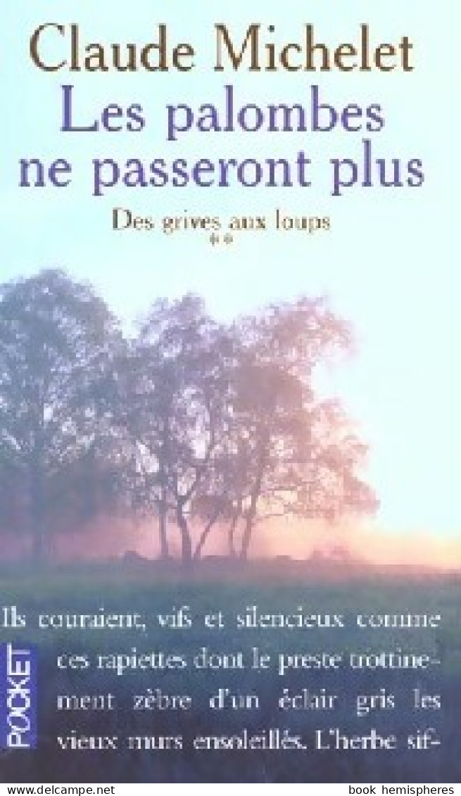 Des Grives Aux Loups Tome II : Les Palombes Ne Passeront Plus (2001) De Claude Michelet - Autres & Non Classés