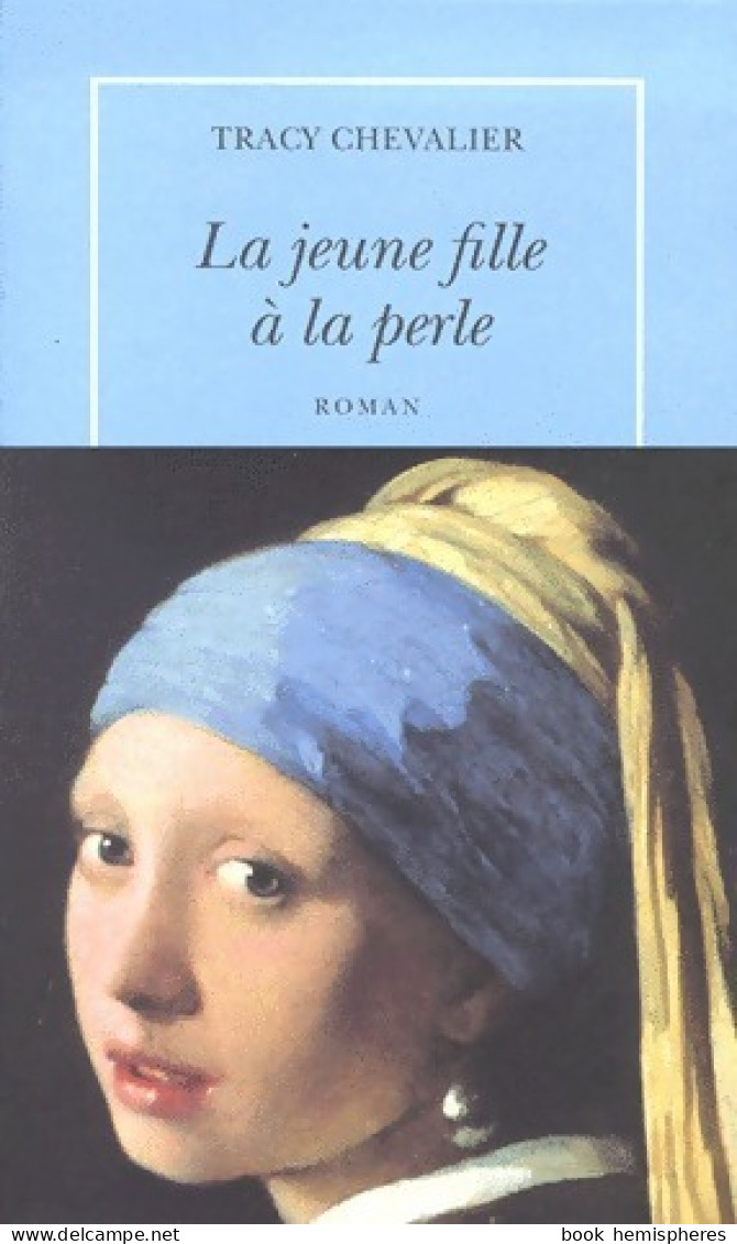La Jeune Fille à La Perle (2001) De Tracy Chevalier - Other & Unclassified