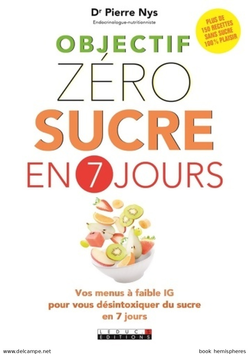 Objectif Zéro Sucre En 7 Jours : Vos Menus à Faible IG Pour Vous Désintoxiquer Du Suvre En 7 Jours (2017 - Gezondheid