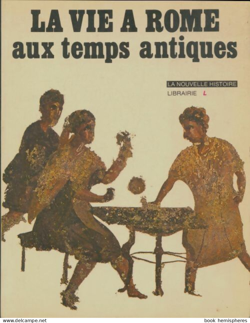 La Vie à Rome Aux Temps Antiques (1978) De Paul Werner - History