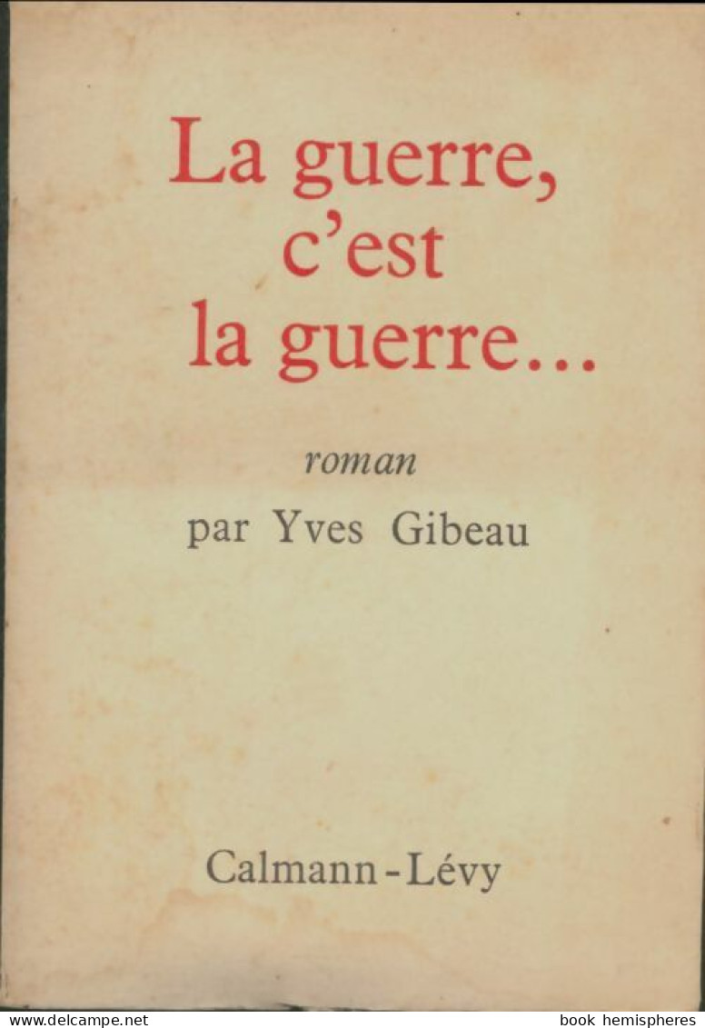 La Guerre C'est La Guerre (1961) De Yves Gibeau - Autres & Non Classés