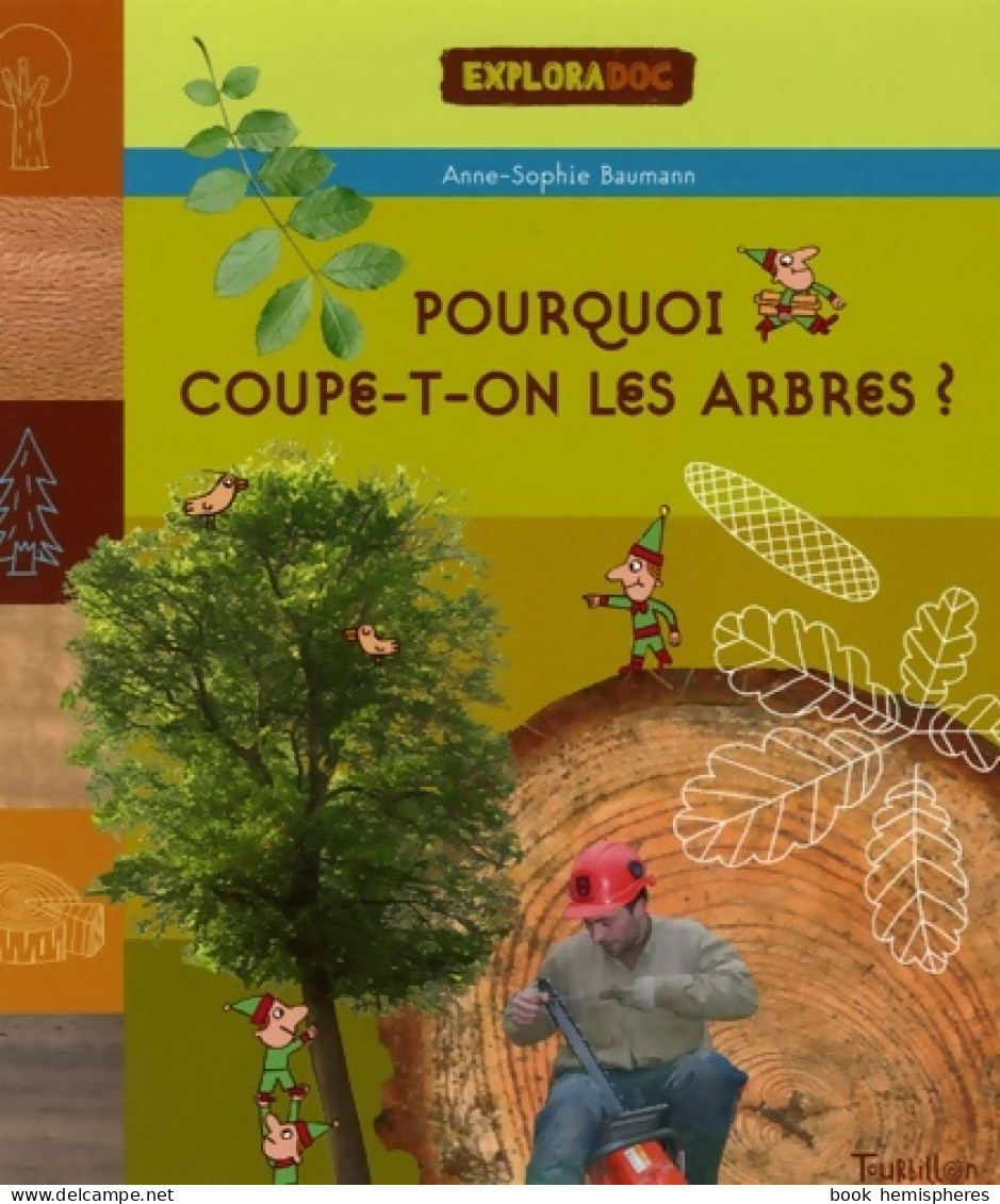 Pourquoi Coupe T-on Les Arbres ? (2006) De Baumann-a-s+ Dutretre-c - Sonstige & Ohne Zuordnung