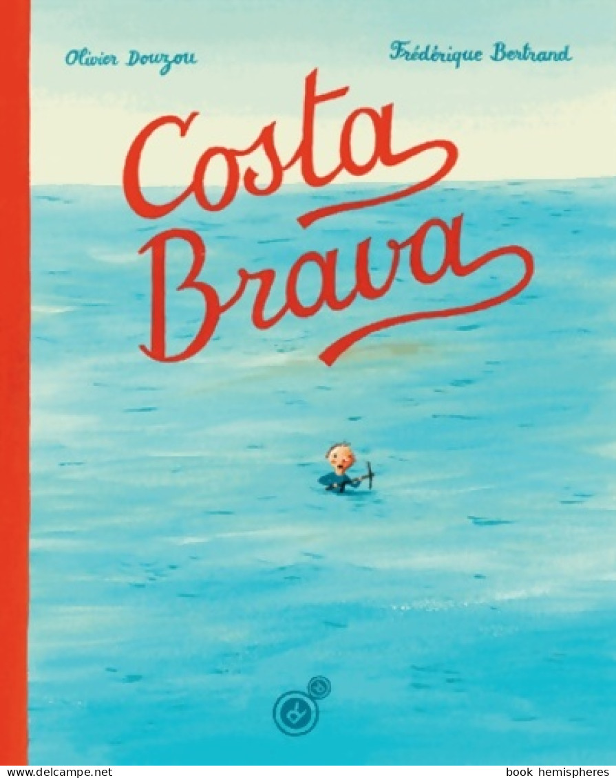 Costa Brava (2013) De Olivier Douzou - Sonstige & Ohne Zuordnung