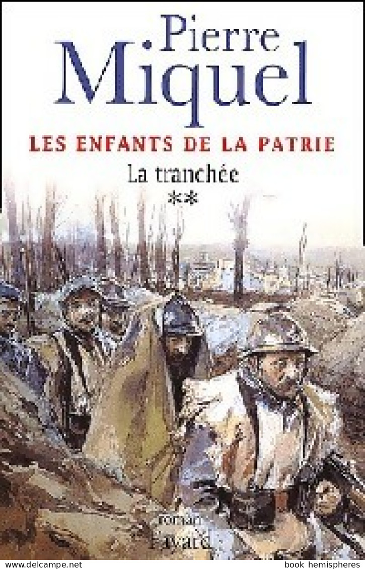 Les Enfants De La Patrie Tome II : La Tranchée (2002) De Pierre Miquel - Historique