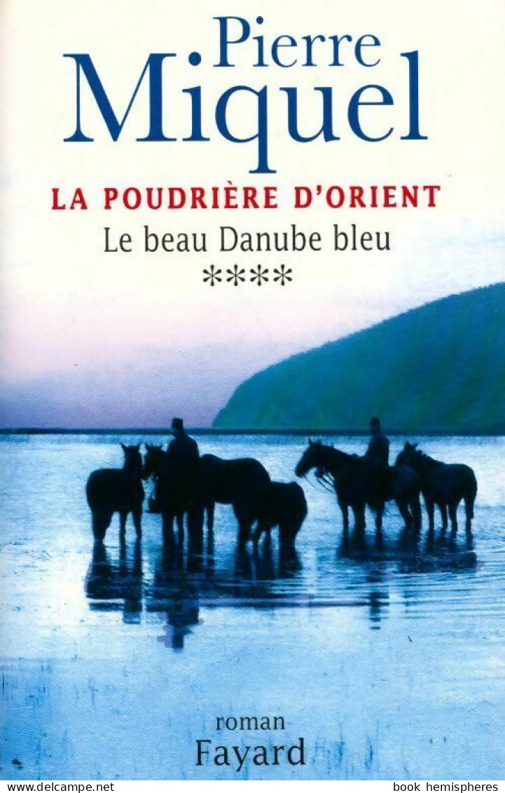 La Poudrière D'Orient Tome IV : Le Beau Danube Bleu (2004) De Pierre Miquel - Andere & Zonder Classificatie