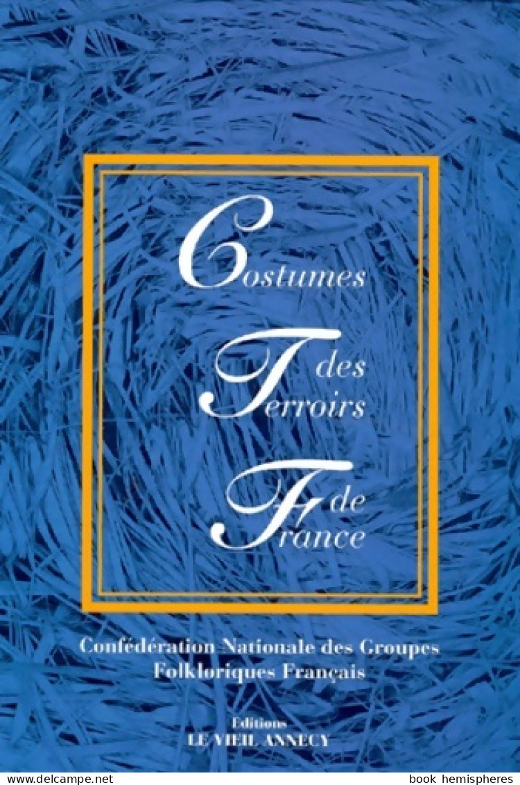 Costumes Des Terroirs De France (2000) De Collectif - Fashion