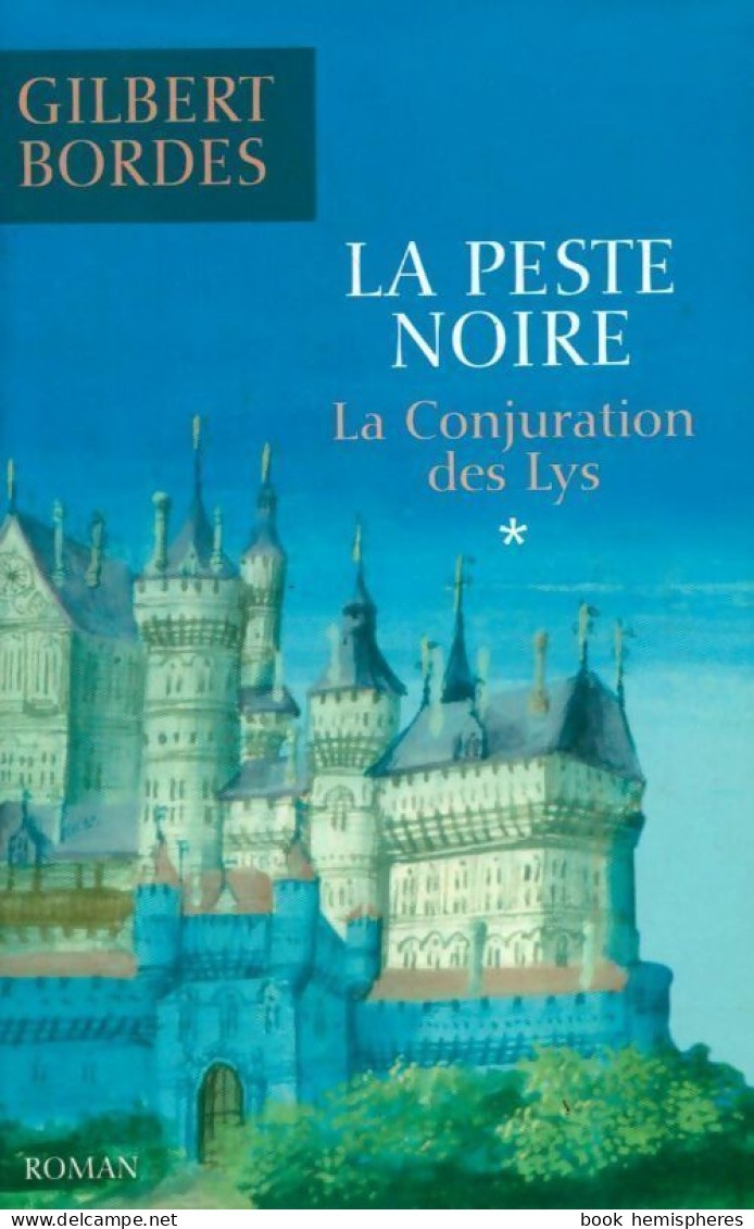 La Peste Noire Tome I : La Conjuration Du Lys  (2007) De Gilbert Bordes - Historic