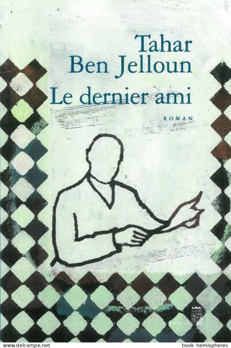Le Dernier Ami (2004) De Tahar Ben Jelloun - Andere & Zonder Classificatie