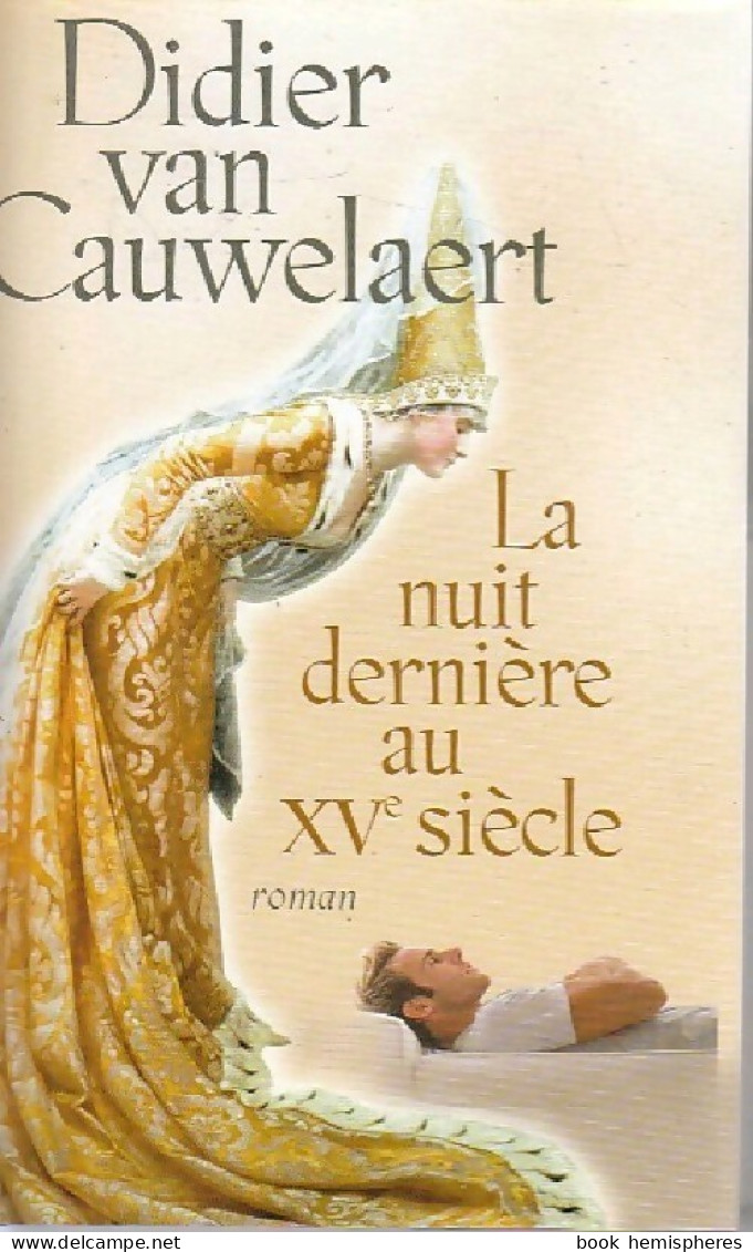 La Dernière Nuit Au XVe Siècle (2008) De Didier Van Cauwelaert - Historique