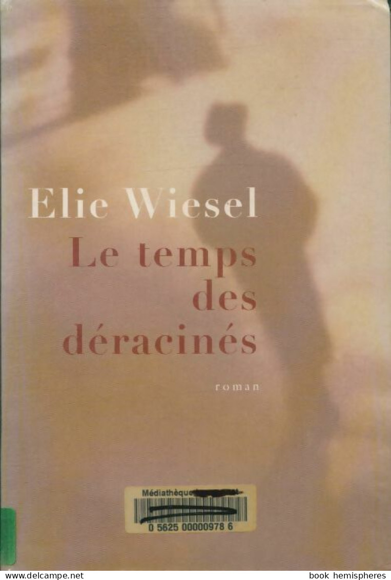 Le Temps Des Déracinés (2003) De Elie Wiesel - Andere & Zonder Classificatie