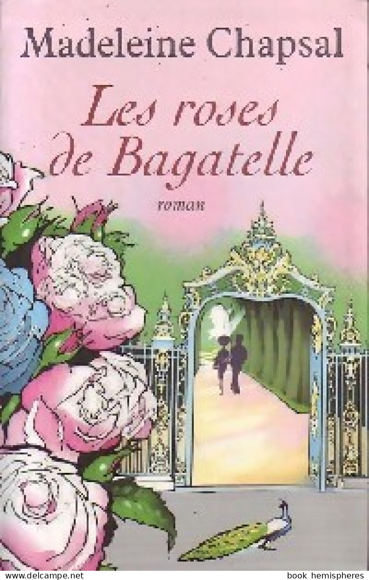 Les Roses De Bagatelle (2006) De M Chapsal - Andere & Zonder Classificatie