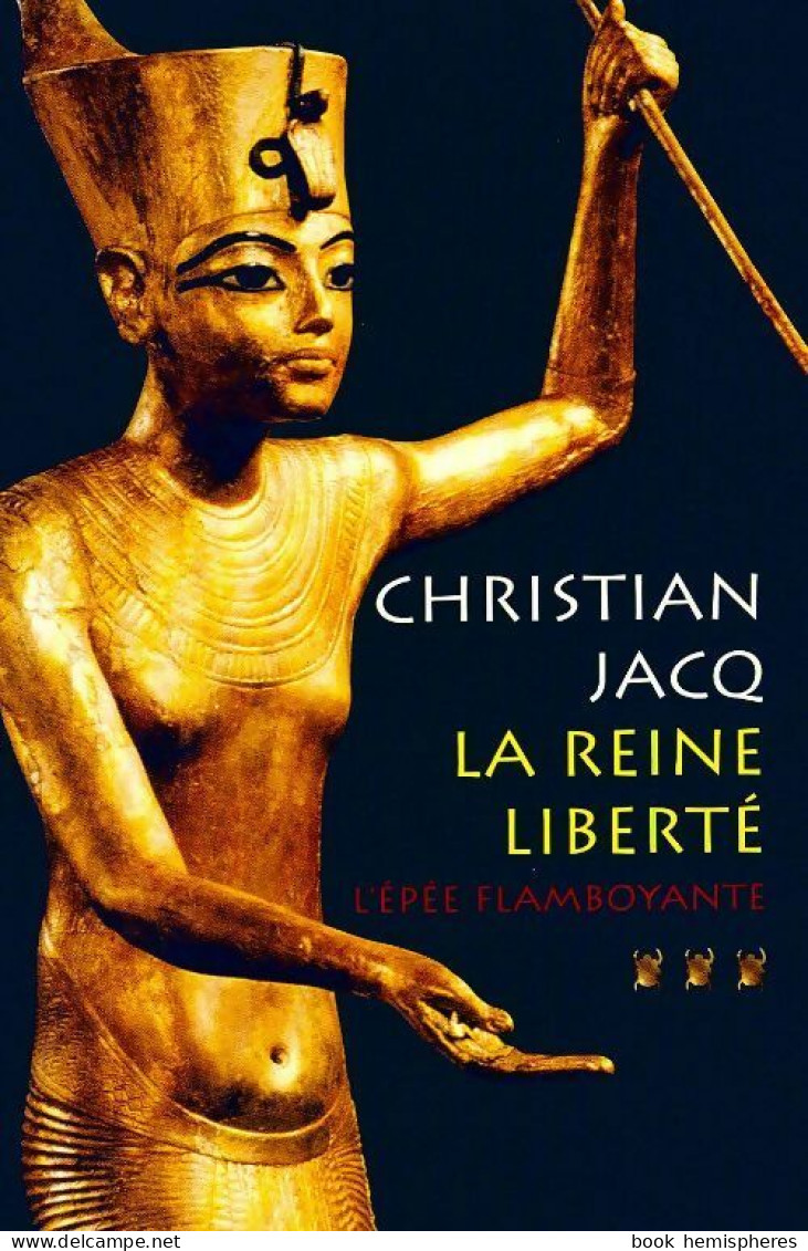 La Reine Liberté Tome III : L'épée Flamboyante (2001) De Christian Jacq - Historic