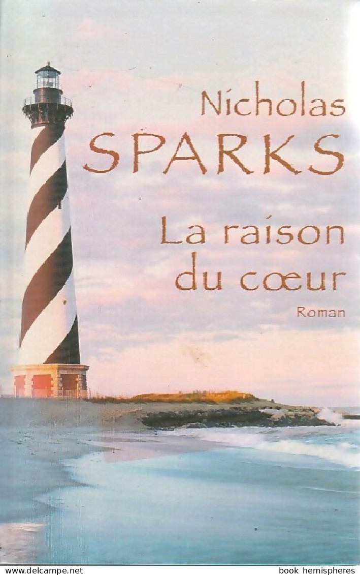 La Raison Du Coeur (2007) De Nicholas Sparks - Andere & Zonder Classificatie