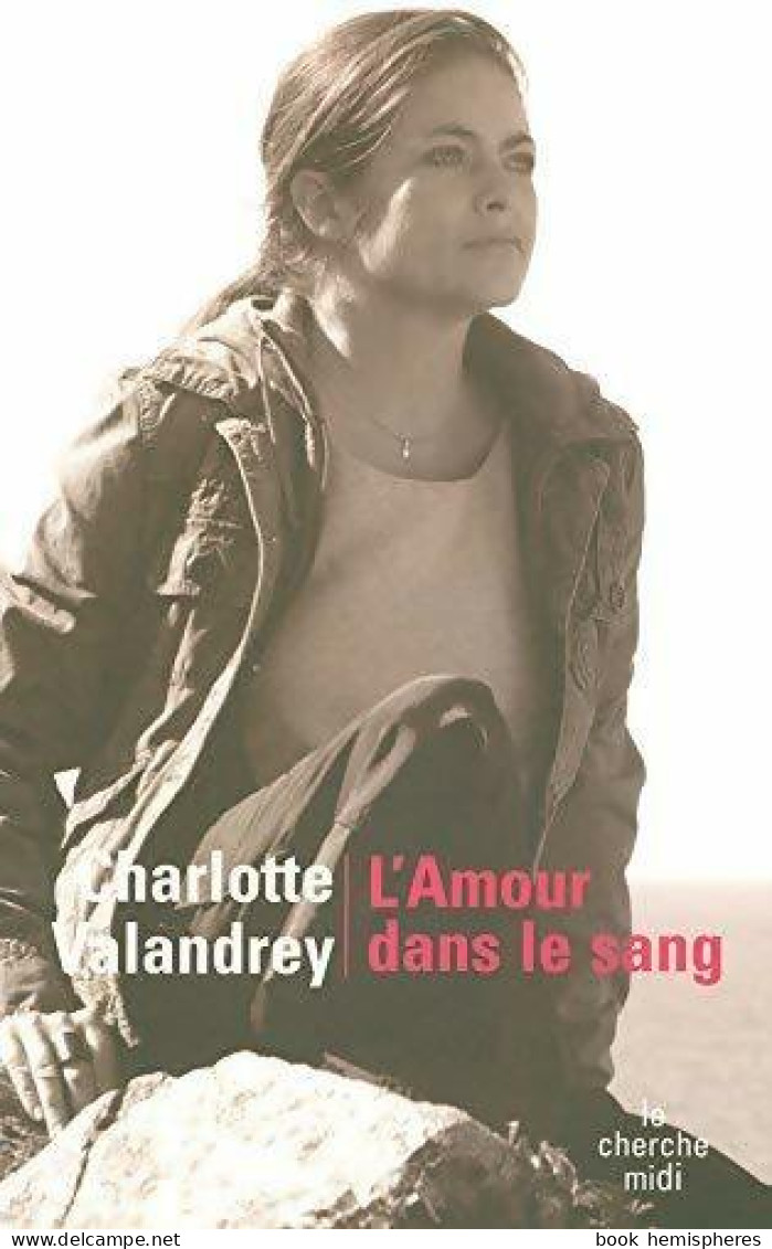 L'amour Dans Le Sang (2005) De Charlotte Valandrey - Altri & Non Classificati