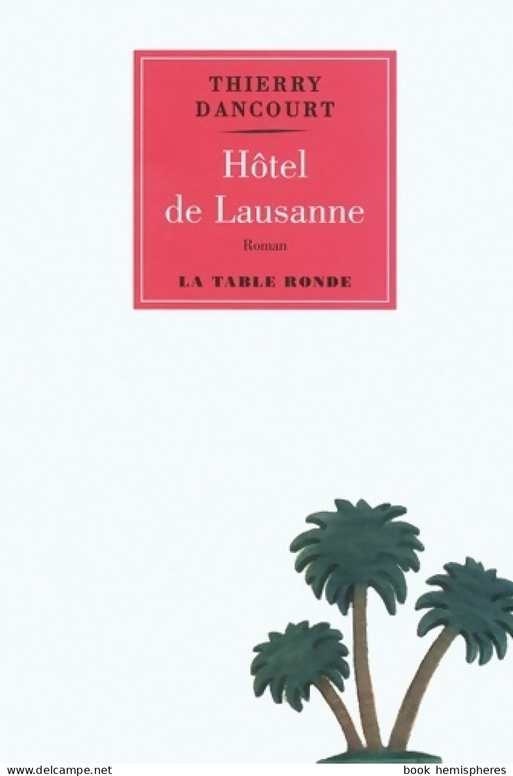 Hôtel De Lausanne (2008) De Thierry Dancourt - Autres & Non Classés