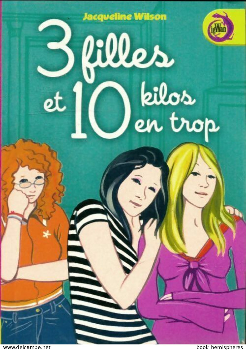 Secrets De Fille Tome II : Trois Filles (et 10 Kilos En Trop) (2007) De J. Wilson - Sonstige & Ohne Zuordnung