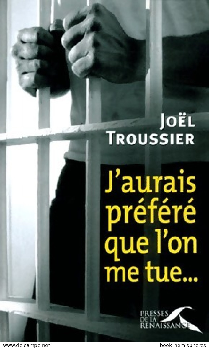 J'aurais Préféré Que L'on Me Tue... (2002) De Joël Troussier - Other & Unclassified