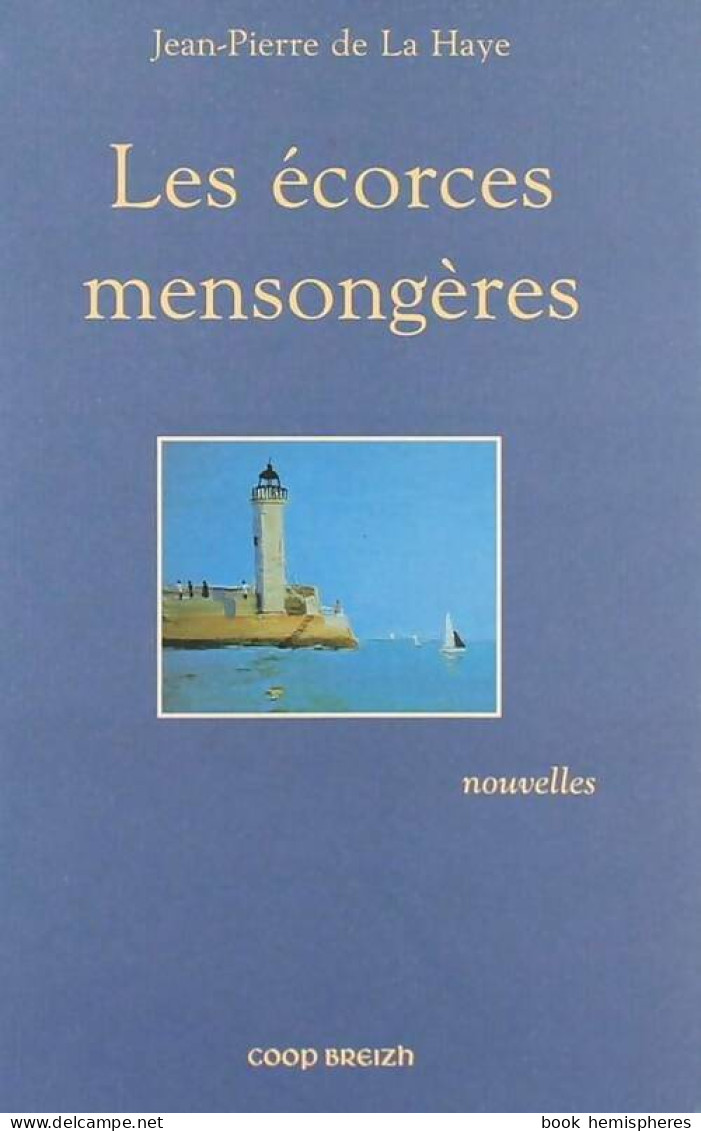 Les écorces Mensongères - [nouvelles (2000) De J. -P. De La De La - Autres & Non Classés