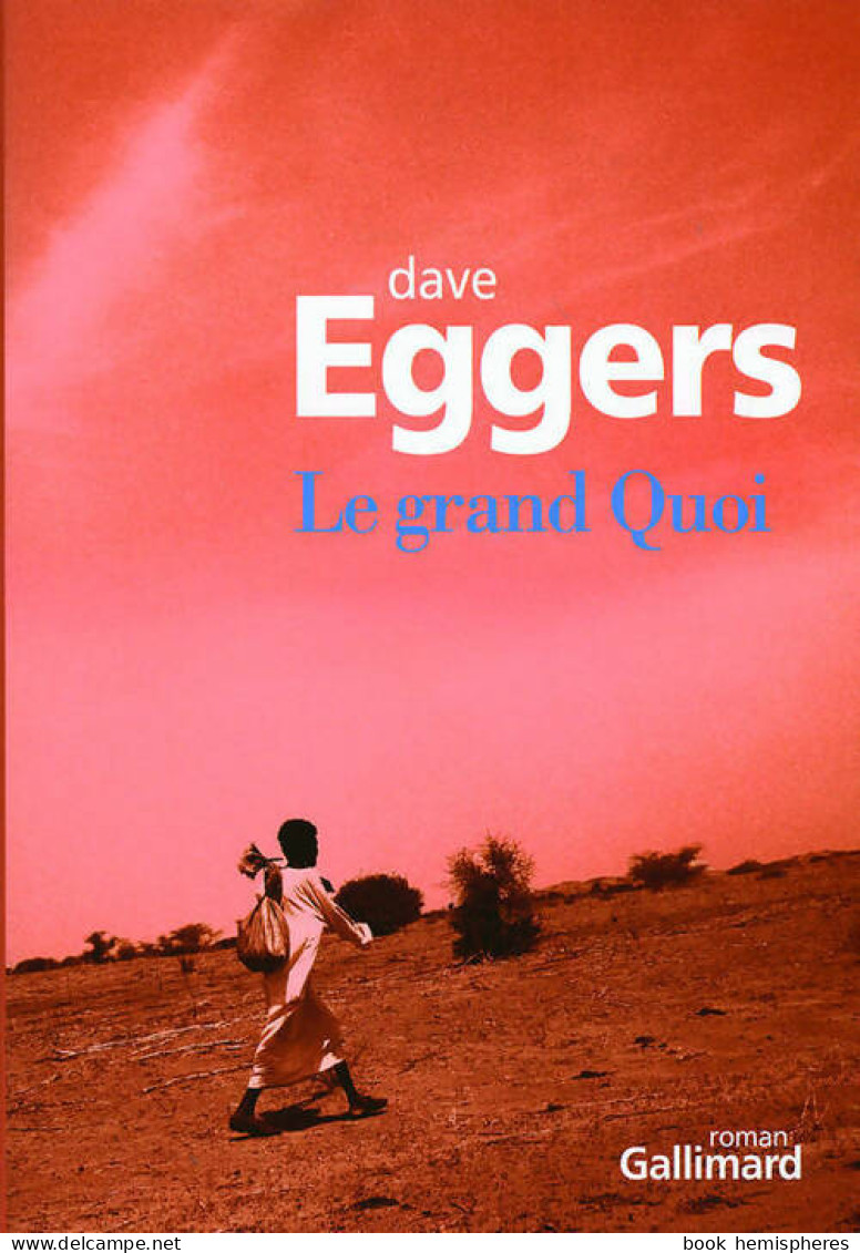 Le Grand Quoi (2009) De Dave Eggers - Andere & Zonder Classificatie