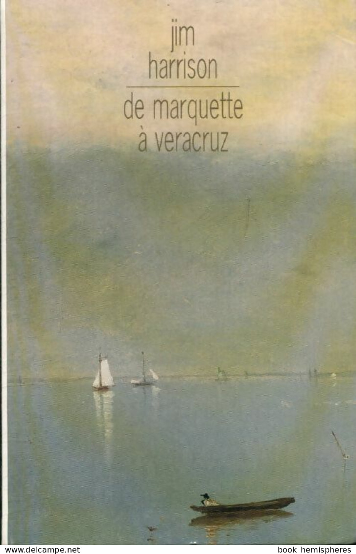 De Marquette à Veracruz (2004) De Jim Harrison - Andere & Zonder Classificatie