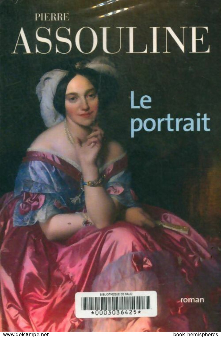 Le Portrait (2007) De Pierre Assouline - Andere & Zonder Classificatie