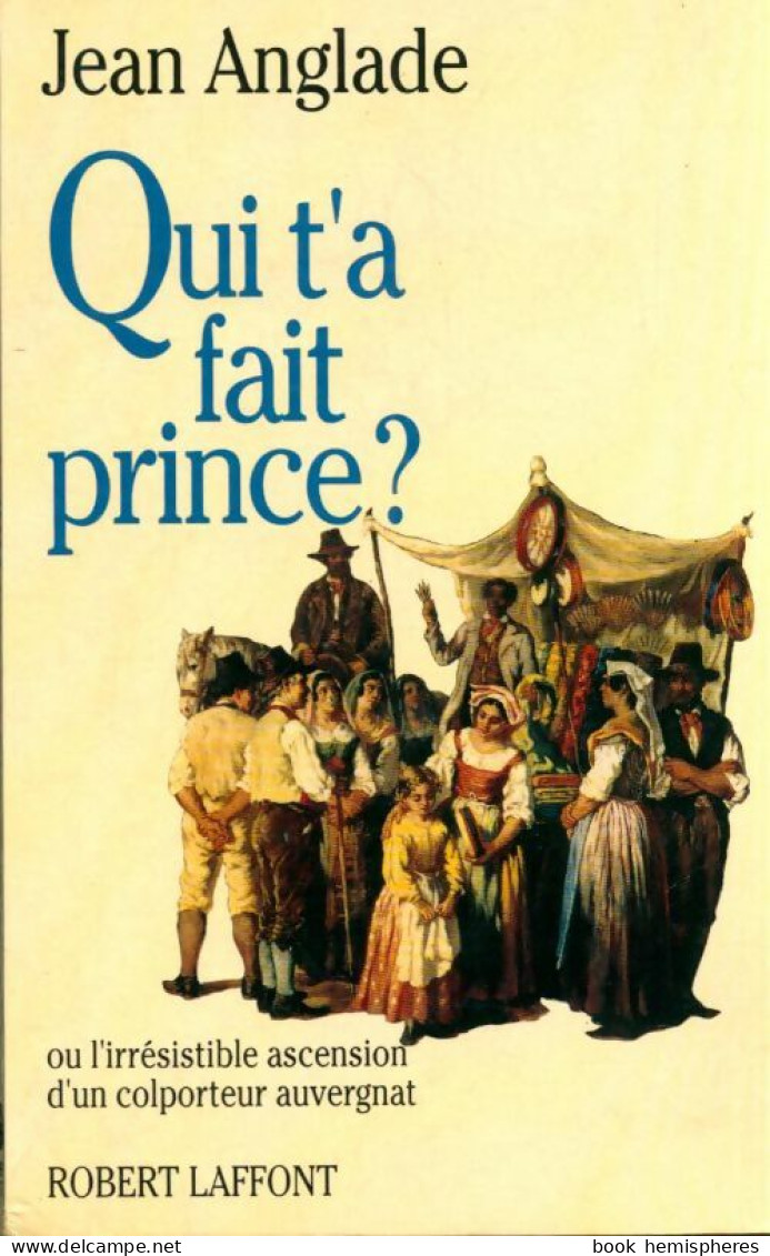 Qui T A Fait Prince (1992) De Jean Anglade - Andere & Zonder Classificatie