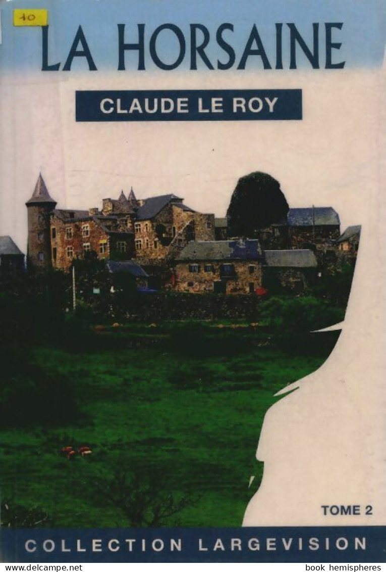 La Horsaine Tome II (2010) De Claude Le Roy - Altri & Non Classificati