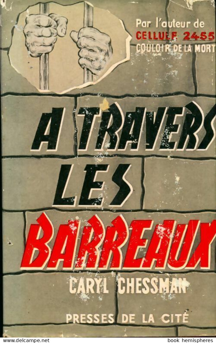 A Travers Les Barreaux (1961) De Caryl Chessman - Autres & Non Classés
