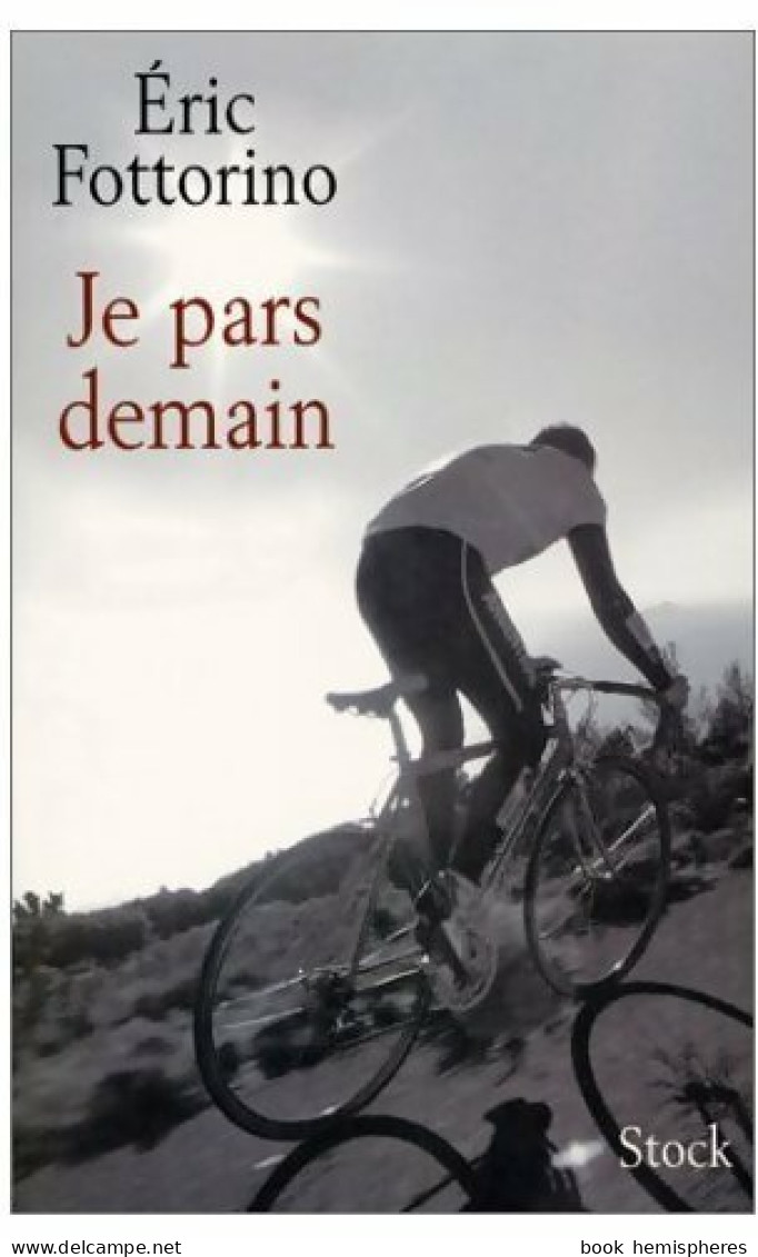 Je Pars Demain (2001) De Eric Fottorino - Autres & Non Classés