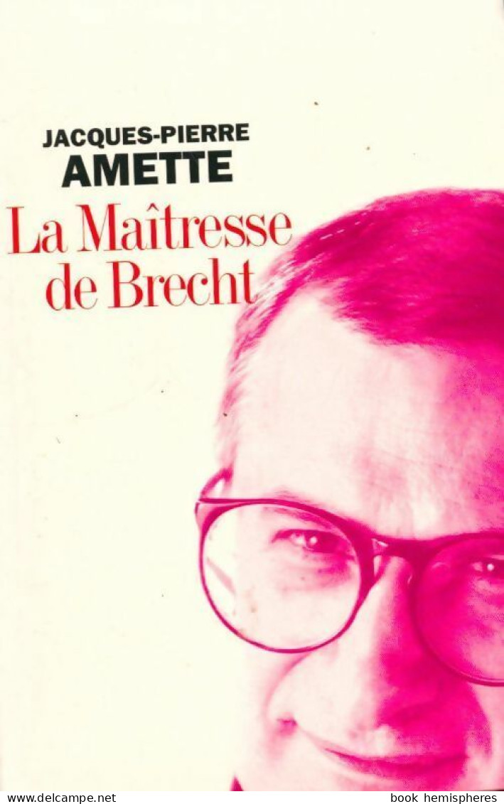 La Maîtresse De Brecht (2003) De Jacques-Pierre Amette - Andere & Zonder Classificatie