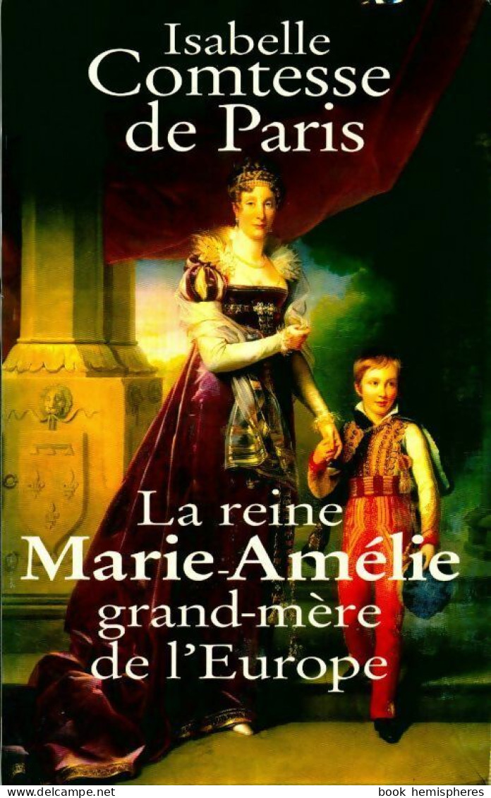 La Reine Marie-Amélie (1999) De Comtesse De Paris - Historia