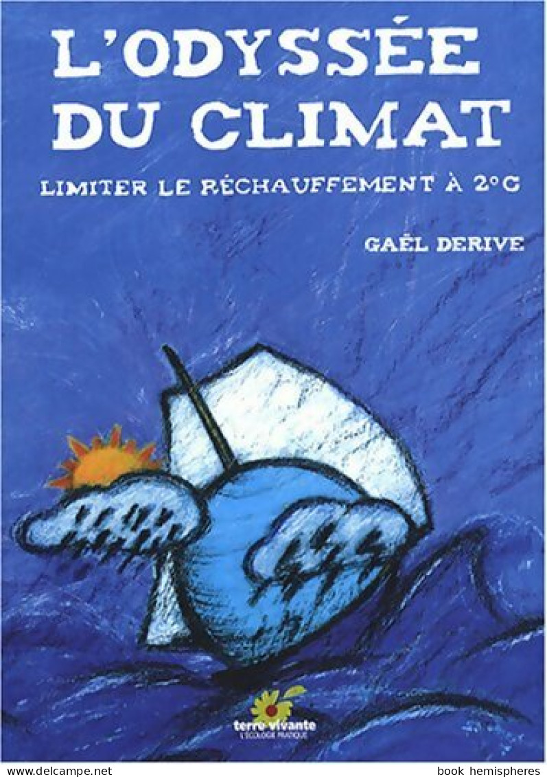 L'odyssée Du Climat : Limiter Le Réchauffement à 2°c (2008) De Gaël Derive - Nature